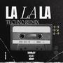 LA LA LA (Techno Remix)