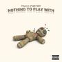 Nothing To Play With (Explicit)