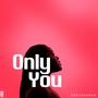 Only you