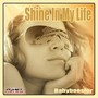 Shine In My Life