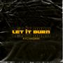 Let It Burn (Explicit)