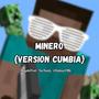 MINERO (feat. TaoTianG & ElRubiusOMG) [VERSION CUMBIA]