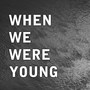 When We Were Young