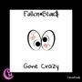 Fallen Star$ - Gone Crazy (feat. ZyloxiancMusic & SuperLarryDiego) [Explicit]