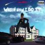 Watch How I Do It (Explicit)