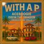 With A P (feat. AceBoogie & Drew The Dragon) [Explicit]