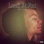 Look at You (Explicit)