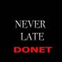 NEVER LATE