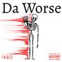 Da Worse (Explicit)