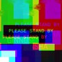 Please Stand by