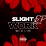 SLIGHT WORK EP (Explicit)