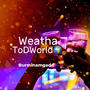 WeatheaToDiWorld (Radio Edit)