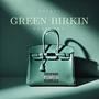 Green Birkin (Versions) [Explicit]