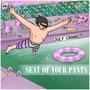 Seat of Your Pants (Explicit)