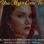 UNA MUJER COMO TU (Explicit)