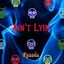 Ain't Lyin (Explicit)