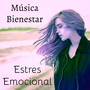 Estres Emocional - Música Bienestar para Retiros de Meditacion Mantras de Yoga Abrir Chakras con Sonidos Naturales Instrumentales