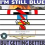 I'm Still Blue (But Getting Better)