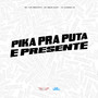 Pika pra Puta e Presente (Explicit)