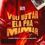 Vou Botar Ela Pra Mamar (Explicit)