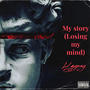 My story (Losing my mind) [Explicit]