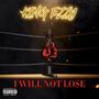 I Will Not Lose (Explicit)