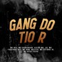 Gang do Tio R (Explicit)