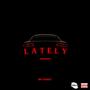 Lately (Explicit)