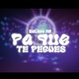 Pa Que Te Pegues (Explicit)