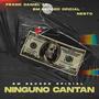 Ninguno Cantan (feat. Nesto & Frank Daniel 27) [Explicit]