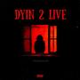 Dyin 2 Live (feat. D1DaReaper) [Explicit]