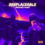 Irreplaceable (feat. 6VIB3Z)