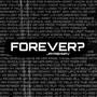 Forever?