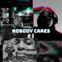 Nobody Cares (Explicit)