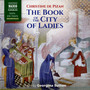 PIZAN, C. de: Book of the City of Ladies (The) [Unabridged]