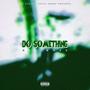 Do Something (Explicit)