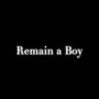 Remain a Boy