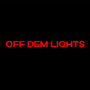 OFF DEM LIGHTS (Explicit)