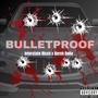 Bulletproof (feat. Kerch Dolla) [Explicit]