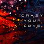 Crazy your love (feat. Francesco Nosseri)