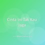 Cinta Ini Tak Kau Jaga