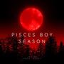 Pisces Boy Season (Explicit)