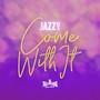 Come With It (Explicit)