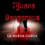 Tijuana Dangerous Fire (Explicit)