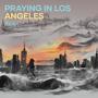 Praying in Los Angeles