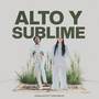 Alto y Sublime