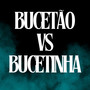 Bucetão Vs Bucetinha (Explicit)