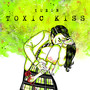 Toxic Kiss (Single)