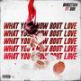 What You Know Bout Love (Explicit)