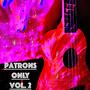 Patrons Only, Vol. 2